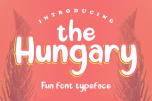 The Hungary Font: A Friendly Display Font for Campaigns